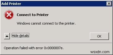 エラー0x0000007e：Windowsがネットワークプリンターに接続できず、操作に失敗しました