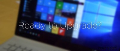 Windows10にアップグレードする前に行うべき5つのこと 