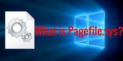 WindowsのPagefile.sysとは何ですか？また、それを有利に変更する方法 