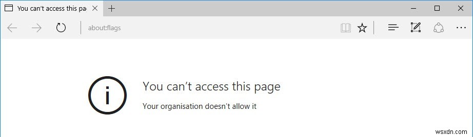 ユーザーがMicrosoftEdgeの「about：flags」ページにアクセスするのをブロックする方法 