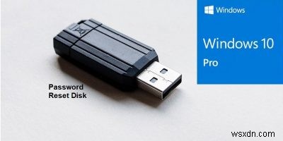 USBドライブを使用してWindows10でパスワードリセットディスクを作成する方法 