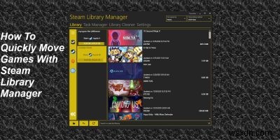 Steamライブラリマネージャーを使用して、Steamゲームを別のドライブにすばやく移動します 