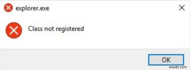 Windows10でエクスプローラークラスが登録されていないエラーを修正する方法 