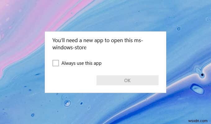 Windowsで「このms-windows-storeを開くには新しいアプリが必要です」というエラーを修正します 