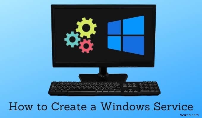 Windowsサービスを作成する方法 