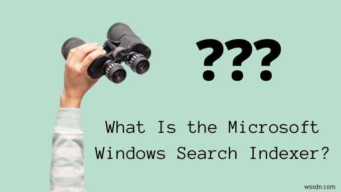 Microsoft Windows Searchインデクサーとは何ですか？ 