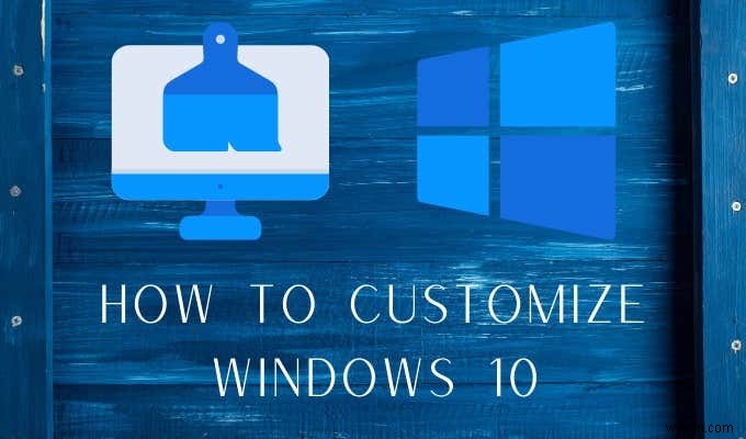 Windows 10をカスタマイズする方法：完全ガイド