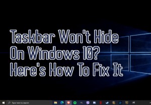 タスクバーはWindows10で非表示になりませんか？修正方法は次のとおりです 