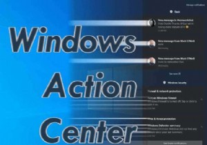 Windowsアクションセンターとは何ですか？ 
