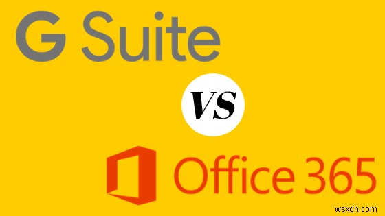Office 365 vs. G Suite：ビジネスにどちらを選択しますか？ 