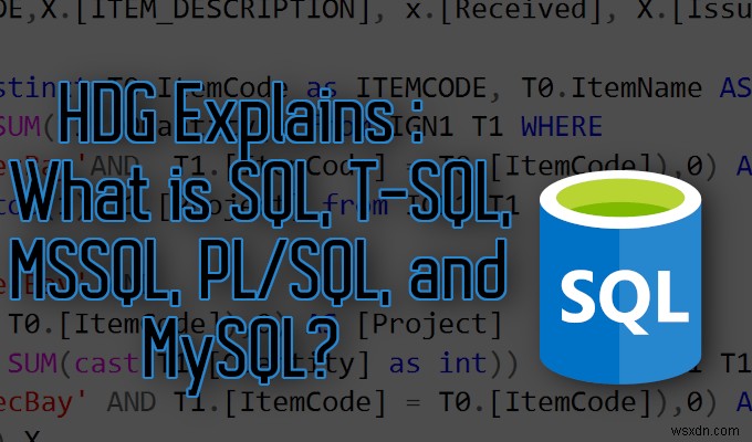 HDGの説明：SQL、T-SQL、MSSQL、PL / SQL、およびMySQLとは何ですか？ 