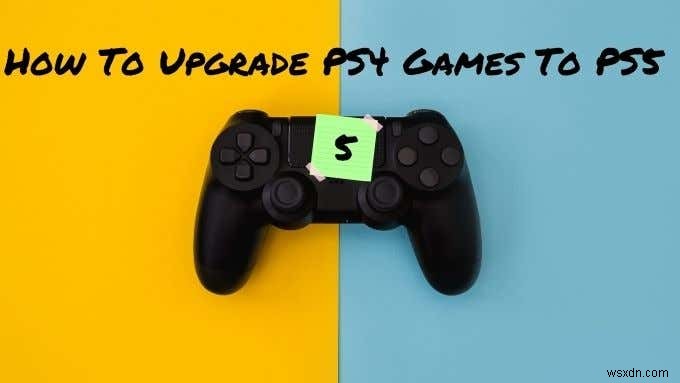 PS4ゲームをPS5にアップグレードする方法 