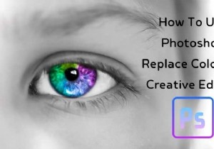 Photoshopを使用してクリエイティブな編集のために色を置き換える方法 