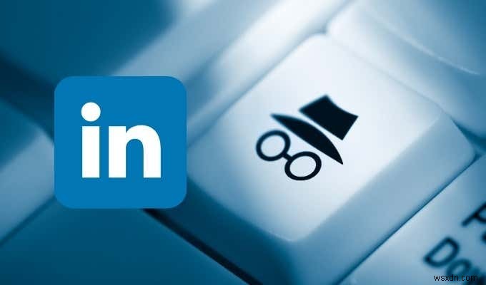 LinkedInプライベートモードとは何ですか？それを使用してプロファイルを表示する方法 