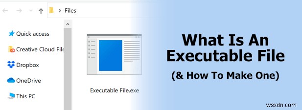 実行可能ファイルとは何ですか？ファイルを作成する方法 
