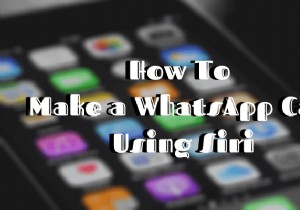 SiriでWhatsAppの通話・メッセージをハンズフリーで操作する方法を徹底解説
