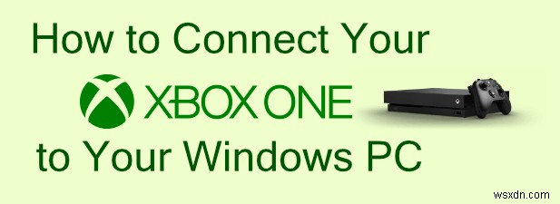 XboxをWindowsPCに接続する方法 