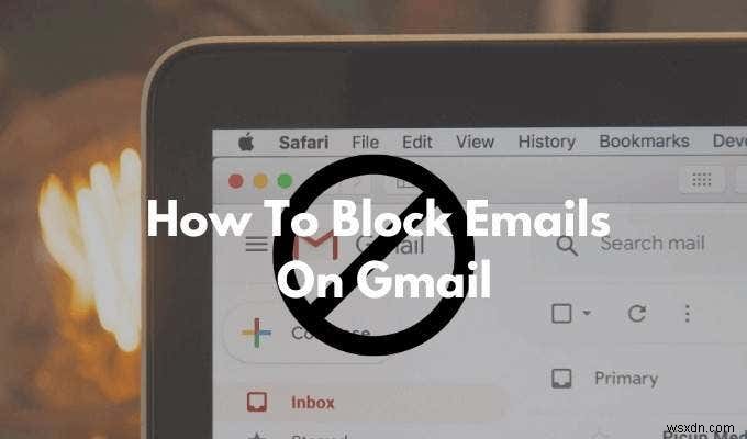 Gmailでメールをブロックする方法 
