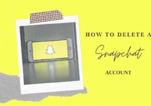 Snapchatアカウントを削除する方法 