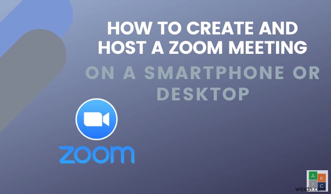 スマートフォンまたはデスクトップでZoomCloudミーティングをホストする方法 