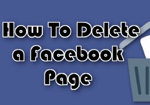 Facebookのページ・グループ・アカウントを削除する完全ガイド