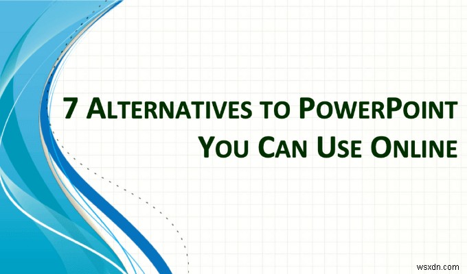 オンラインで使用できるPowerPointの7つの代替手段 