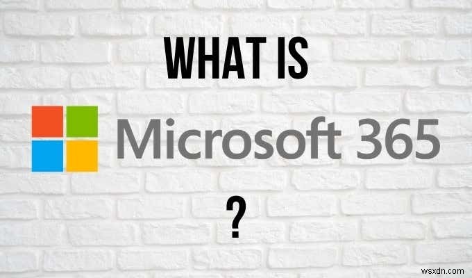 Microsoft 365とは何ですか？ 