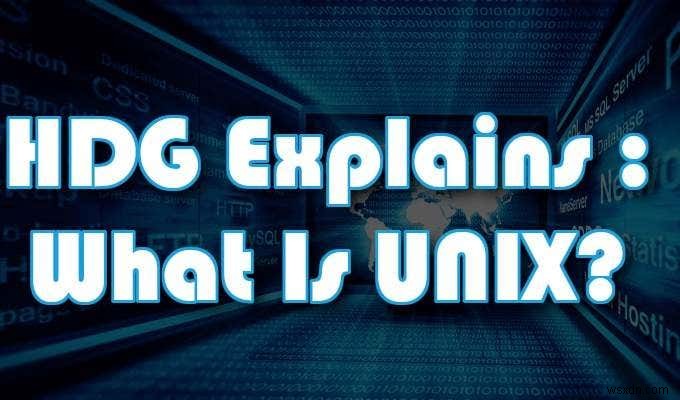 HDGの説明：UNIXとは何ですか？ 