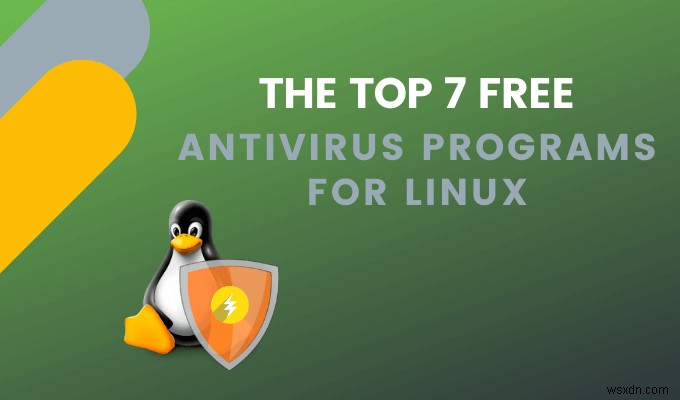 Linux用のトップ7の無料アンチウイルスプログラム 