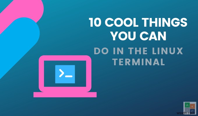 あなたが試さなければならない10のクールなLinuxターミナルコマンド 
