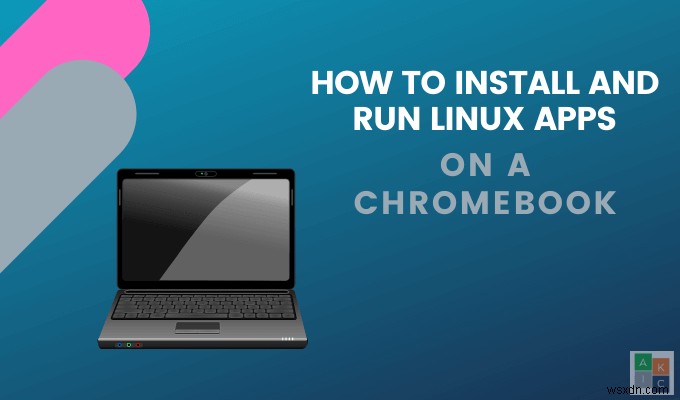 ChromebookにLinuxアプリをインストールして実行する方法 