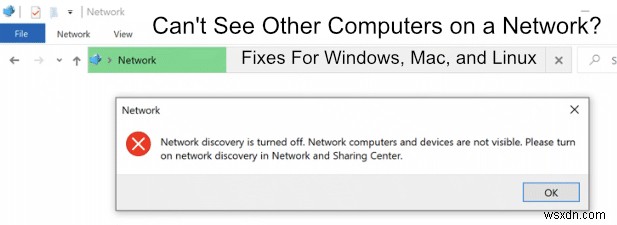 ネットワーク上の他のコンピューターを見ることができませんか？ Windows、Mac、およびLinuxの修正 