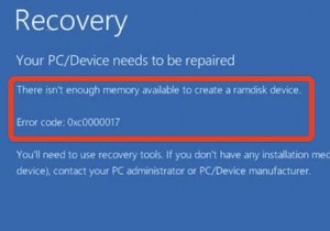 修正：RAMディスクデバイスを作成するのに十分なメモリがありません（0xc0000017） 