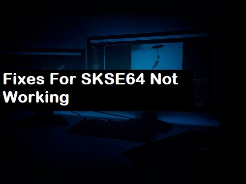 SKSE64が機能しない問題を修正する方法：クイックソリューション 
