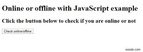ブラウザがJavaScriptでオンラインかオフラインかを検出する方法は？ 