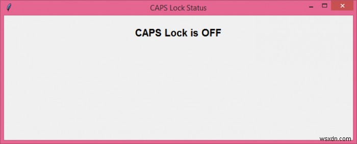 tkinterでCAPSLockKeyのステータスを表示するにはどうすればよいですか？ 