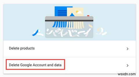 GoogleまたはGmailアカウントを永久に安全に削除する方法 