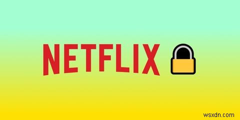 Netflixに無料VPNを使用しない5つの理由 