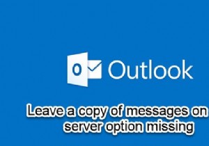 Outlookにないサーバーオプションにメッセージのコピーを残す 