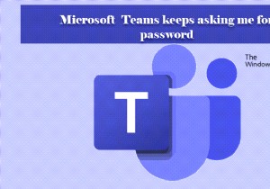 Microsoft Teamsは、パスワードを使用してサインインするように要求し続けます 