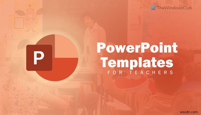 教師のための最高のPowerPointテンプレート 