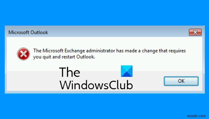 Microsoft Exchange管理者が変更を加えたため、Outlookを終了して再起動する必要があります 