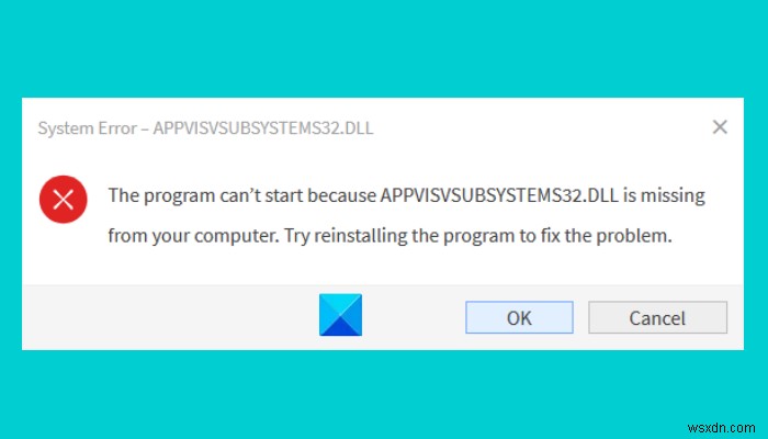 AppVIsvSubsystems32.dllが見つからないため、プログラムを開始できません–Officeエラー 