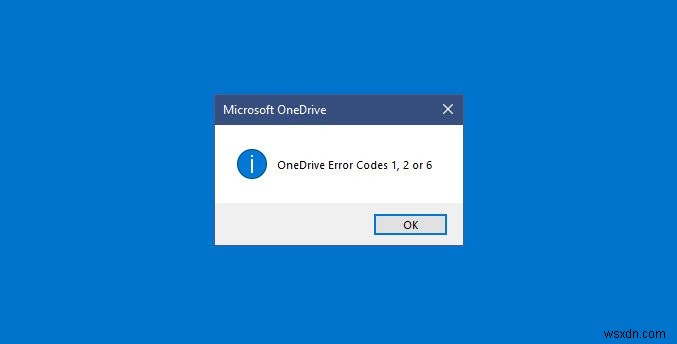 OneDriveエラーコード1、2、または6を修正する 