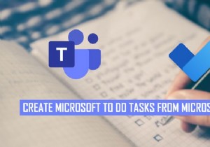 MicrosoftTeamsチャットをMicrosoftToDoタスクに変換する方法 