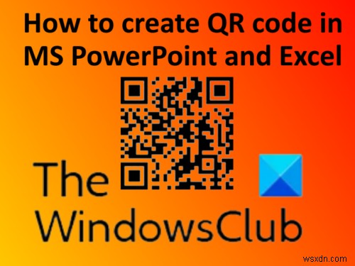 PowerPointとExcelでQRコードを作成する方法 