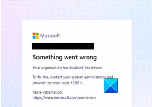 組織でこのデバイスが無効になっています（エラー135011）–MicrosoftTeamsエラー 