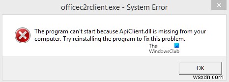 ApiClient.dllがコンピュータにないため、プログラムを開始できません 