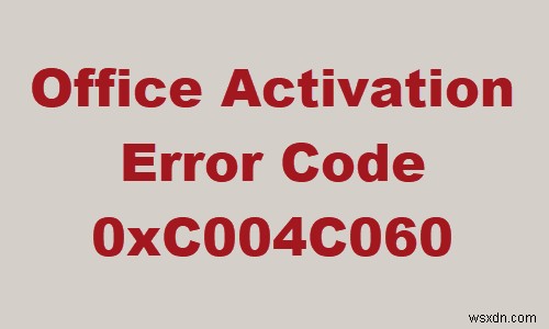 OfficeActivationエラー0xc004c060を修正 