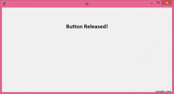 Tkinterでボタンがいつリリースされたかを確認するにはどうすればよいですか？ 